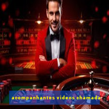 acompanhantes videos chamada