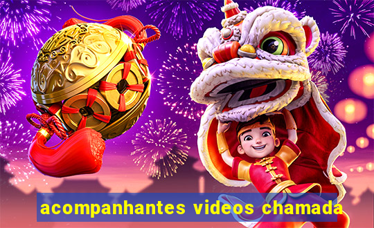 acompanhantes videos chamada