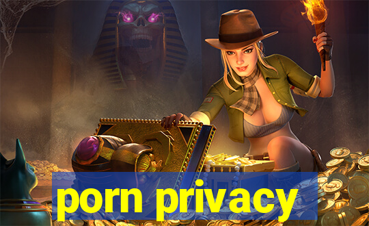 porn privacy