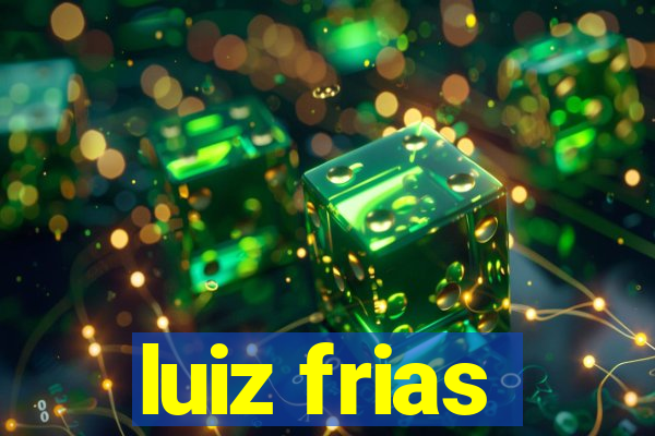 luiz frias