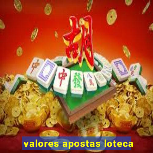 valores apostas loteca