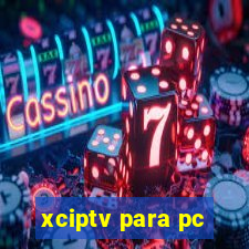 xciptv para pc