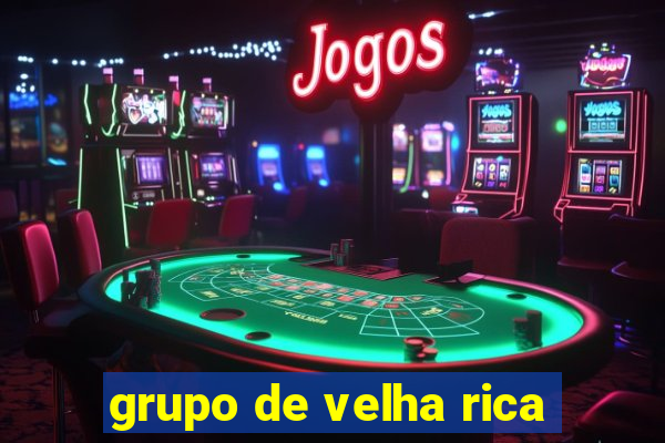 grupo de velha rica