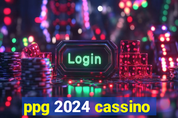 ppg 2024 cassino