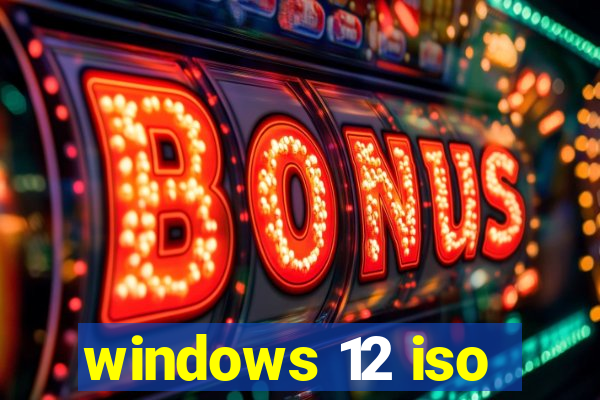 windows 12 iso