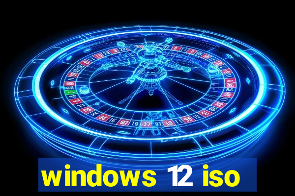 windows 12 iso