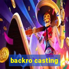 backro casting