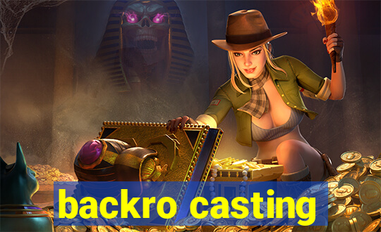 backro casting