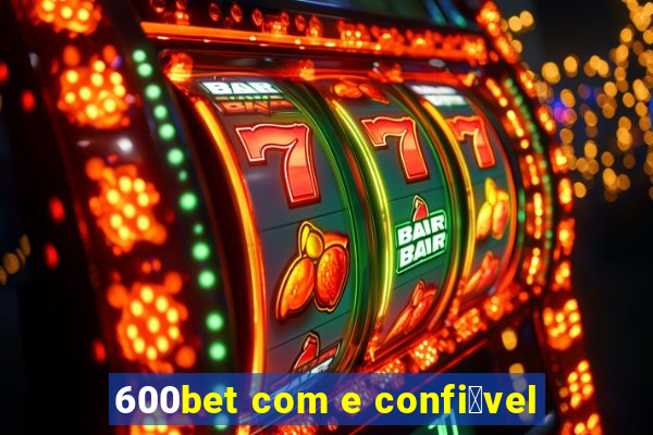 600bet com e confi谩vel