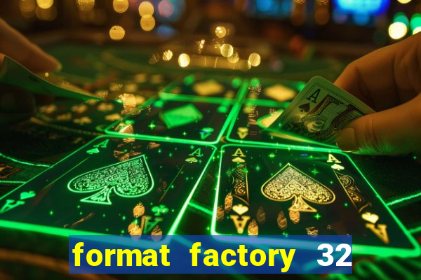 format factory 32 bits windows 7