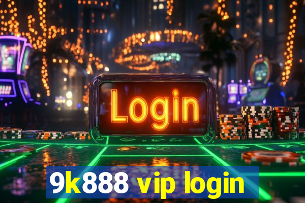 9k888 vip login