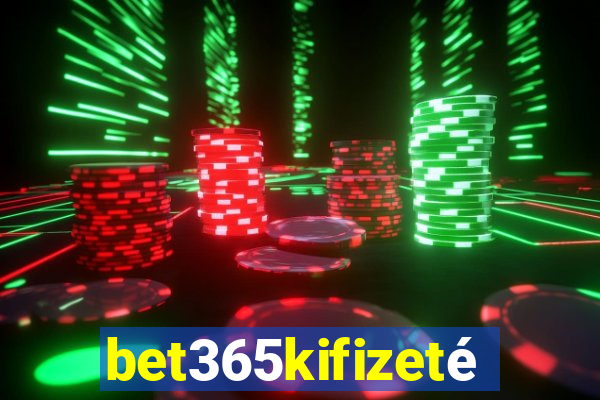 bet365kifizetés