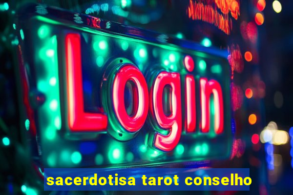 sacerdotisa tarot conselho