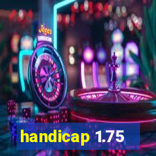 handicap 1.75