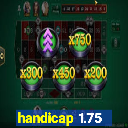 handicap 1.75