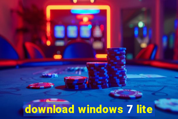 download windows 7 lite