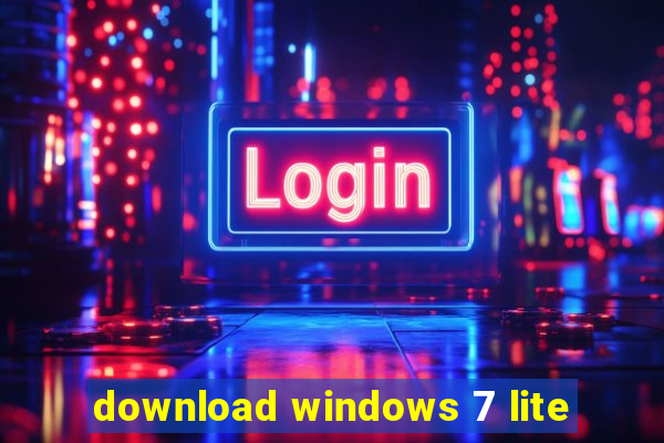 download windows 7 lite