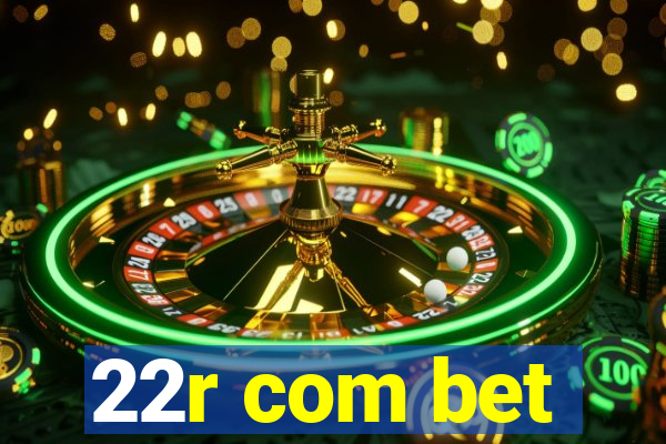 22r com bet