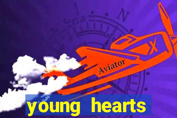 young hearts assistir online