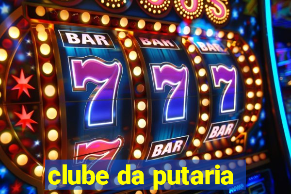 clube da putaria