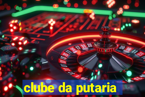 clube da putaria