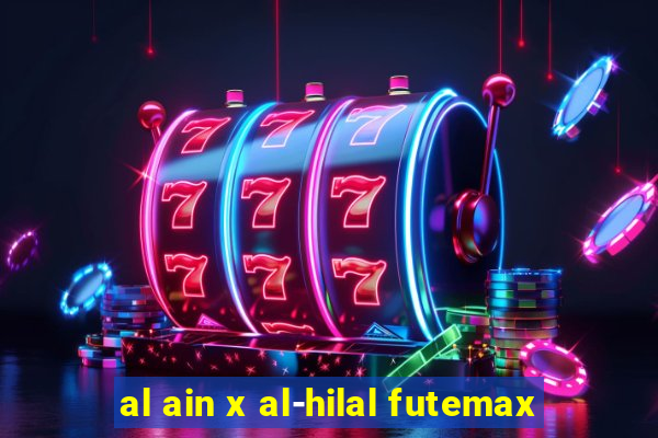 al ain x al-hilal futemax