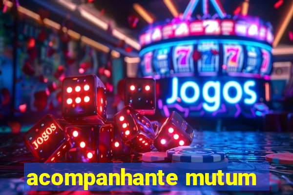 acompanhante mutum