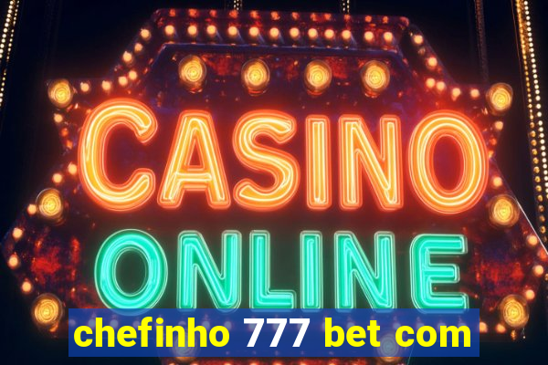 chefinho 777 bet com