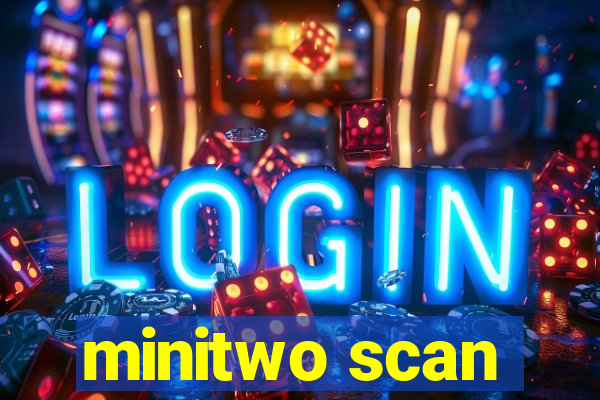 minitwo scan