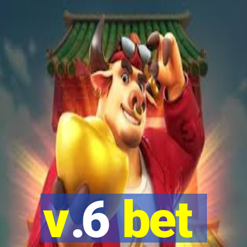 v.6 bet