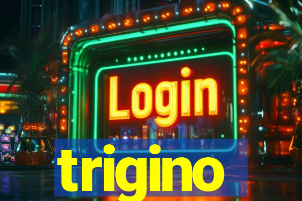 trigino