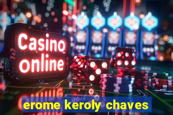 erome keroly chaves