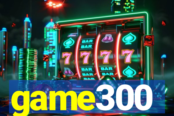 game300