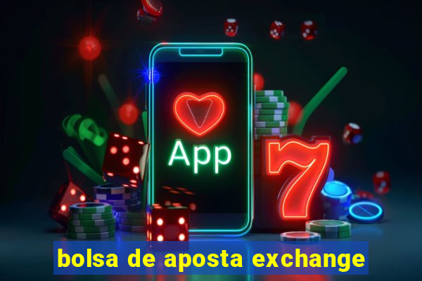 bolsa de aposta exchange