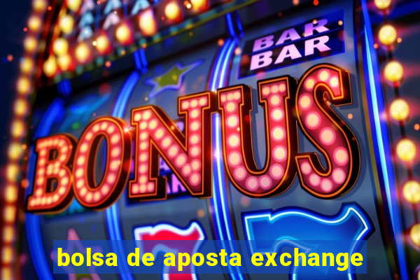 bolsa de aposta exchange