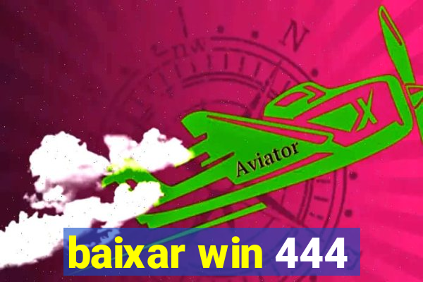 baixar win 444