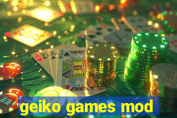 geiko games mod