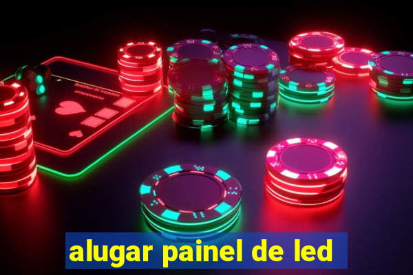 alugar painel de led