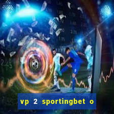 vp 2 sportingbet o que significa