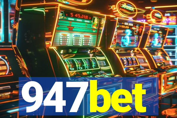 947bet