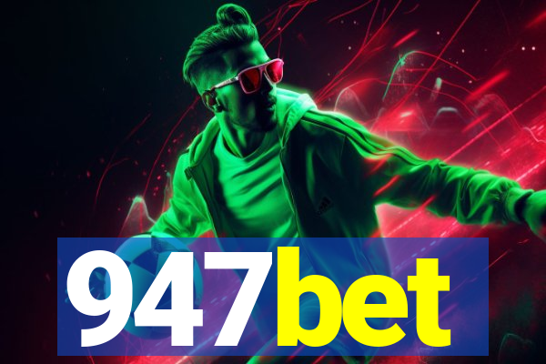 947bet