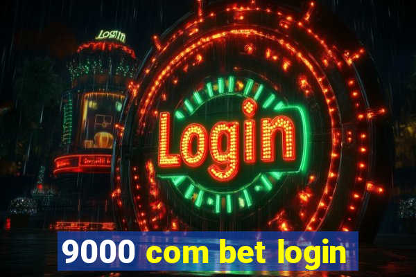 9000 com bet login