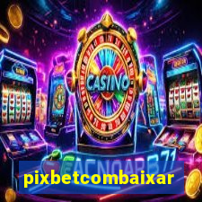 pixbetcombaixar