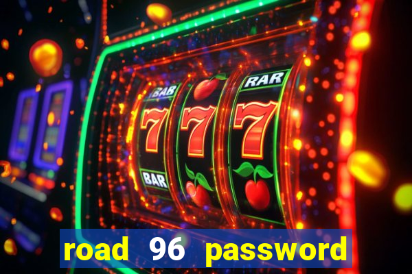 road 96 password happy taxi