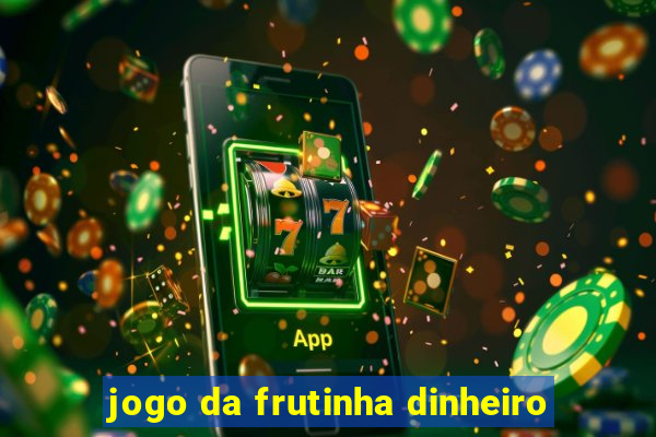 jogo da frutinha dinheiro