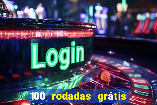 100 rodadas grátis no cadastro