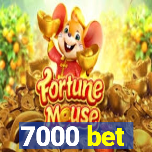 7000 bet