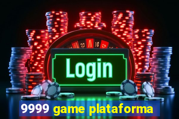 9999 game plataforma