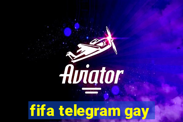 fifa telegram gay