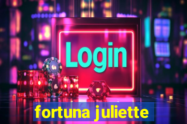 fortuna juliette